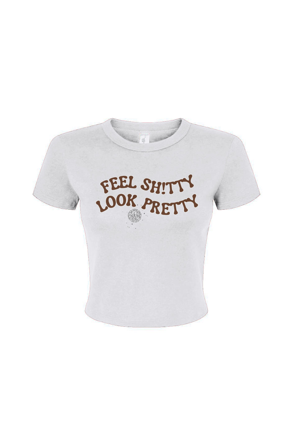 Feel Sh!tty Look Pretty Baby Tee