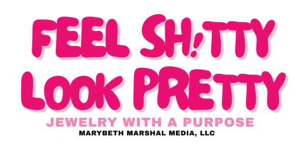 Feel Sh!tty Look Pretty