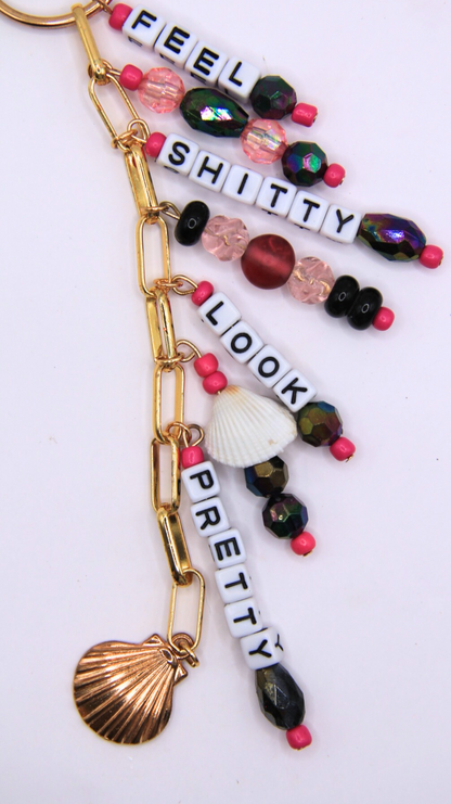 The Feel Sh!tty Look Pretty Keychain/Purse Charm