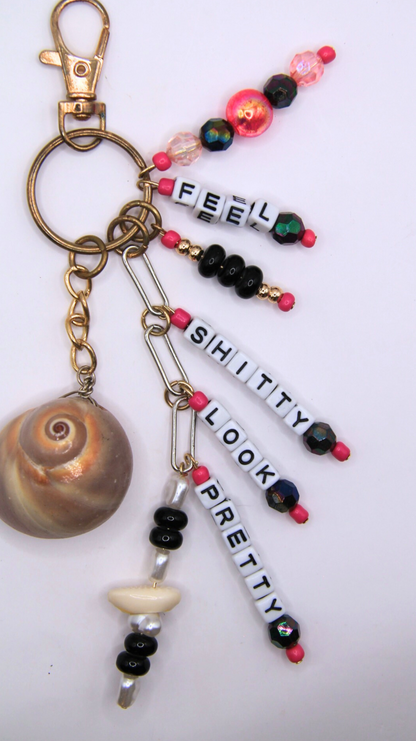 The Feel Sh!tty Look Pretty Keychain/Purse Charm