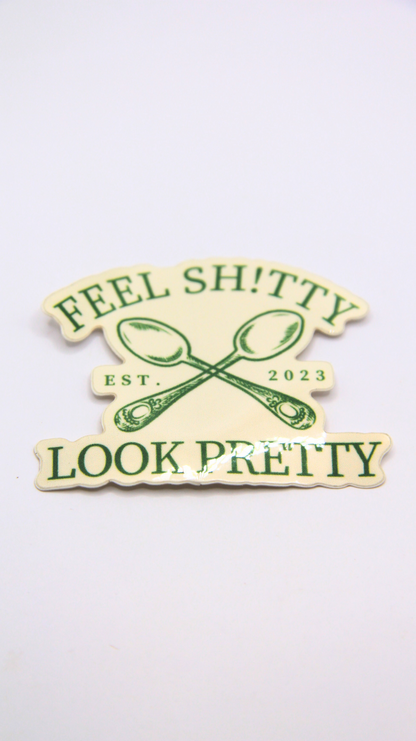 The Feel Sh!tty Look Pretty Social Club Sticker