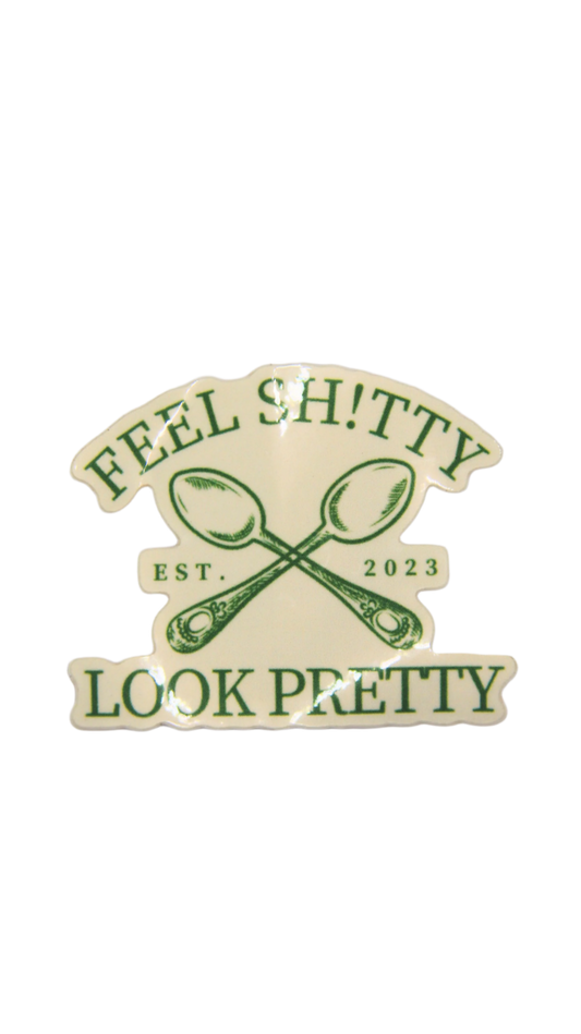 The Feel Sh!tty Look Pretty Social Club Sticker